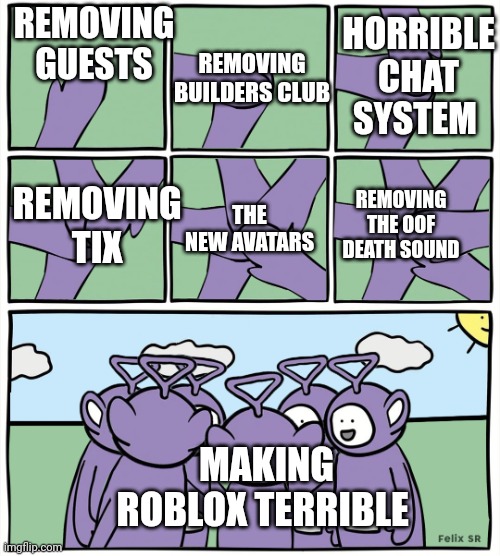 Rest in peace oof I hope you come back | REMOVING BUILDERS CLUB; HORRIBLE CHAT SYSTEM; REMOVING GUESTS; REMOVING TIX; REMOVING THE OOF DEATH SOUND; THE NEW AVATARS; MAKING ROBLOX TERRIBLE | image tagged in teletubbies in a circle,roblox,oof,memes,dank memes | made w/ Imgflip meme maker