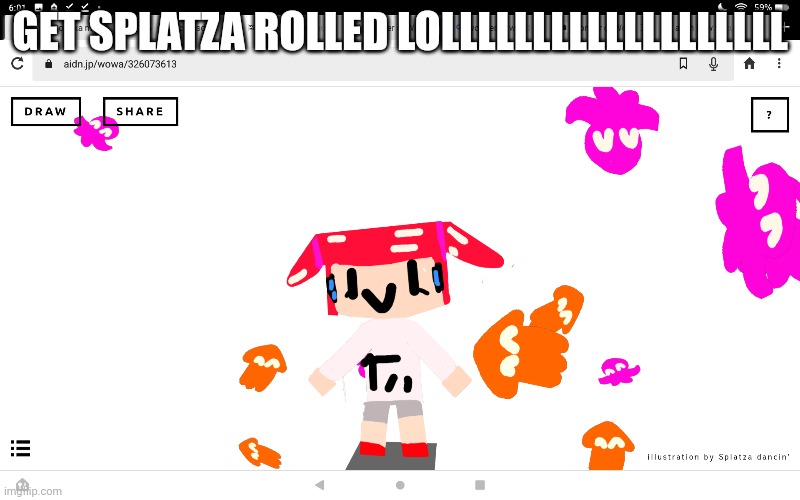 https://aidn.jp/wowa/326073613 ( send the link of this image to a person if they need to get splatza rolled ) | GET SPLATZA ROLLED LOLLLLLLLLLLLLLLLLLLL | image tagged in splatoon | made w/ Imgflip meme maker