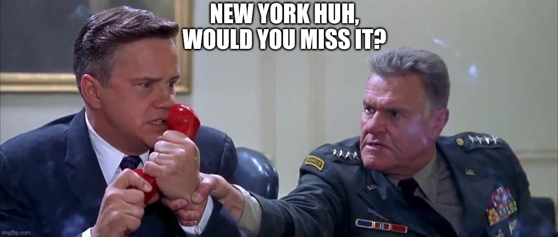 NEW YORK HUH, WOULD YOU MISS IT? | made w/ Imgflip meme maker