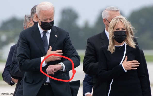 Biden checking his watch as hero’s body’s are unloaded | image tagged in biden checking his watch as hero s body s are unloaded | made w/ Imgflip meme maker