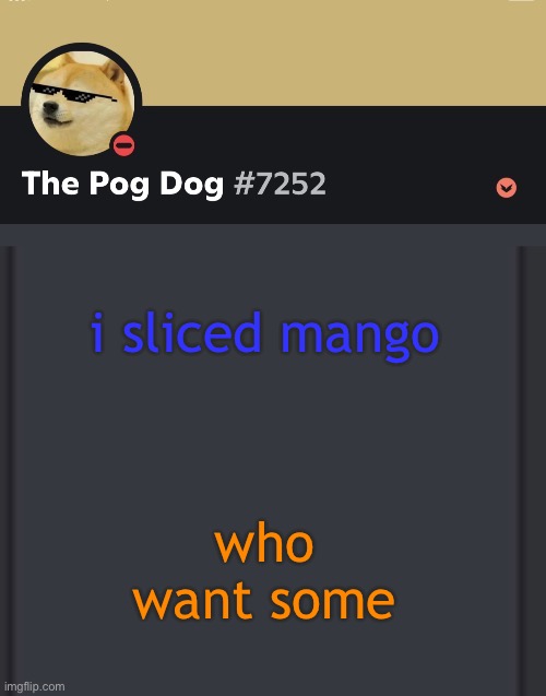 epic doggos epic discord temp | i sliced mango; who want some | image tagged in epic doggos epic discord temp | made w/ Imgflip meme maker