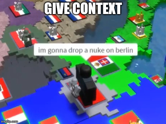 unfunny | GIVE CONTEXT | image tagged in b-17 gonna fly | made w/ Imgflip meme maker