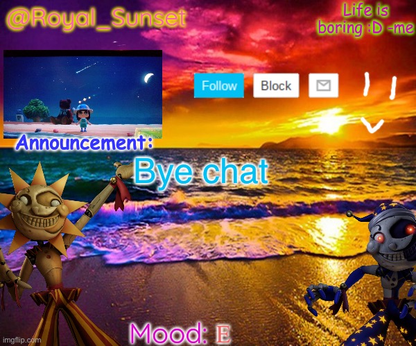 See y’all tomorrow | Bye chat; E | image tagged in royal_sunset's announcement temp sunrise_royal | made w/ Imgflip meme maker