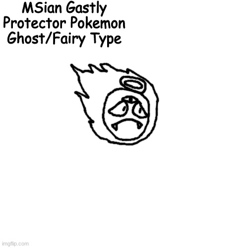no way new regional variant | MSian Gastly
Protector Pokemon
Ghost/Fairy Type | made w/ Imgflip meme maker