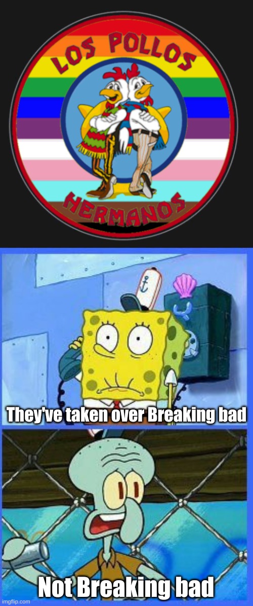 They've taken over Breaking bad; Not Breaking bad | image tagged in no not the navy | made w/ Imgflip meme maker