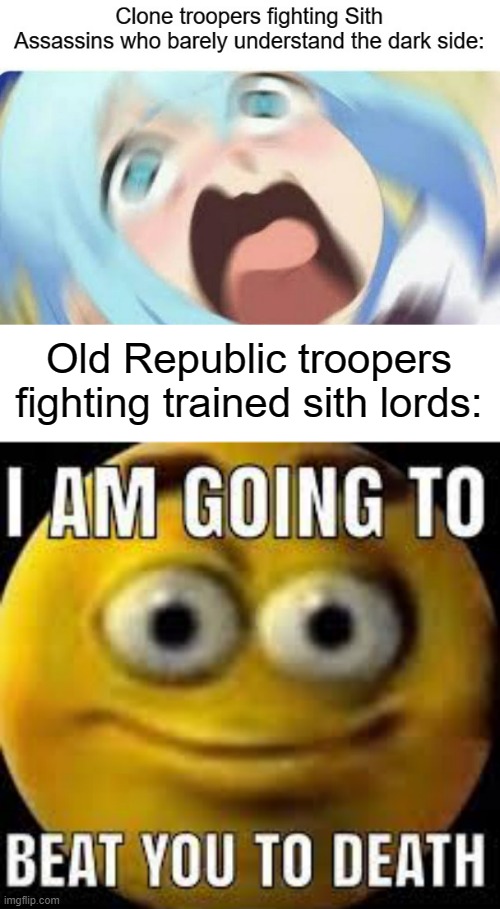 Ok I am going to fight regular conscript. Damn regular conscript got hands. | Old Republic troopers fighting trained sith lords: | image tagged in i am going to beat you to death | made w/ Imgflip meme maker