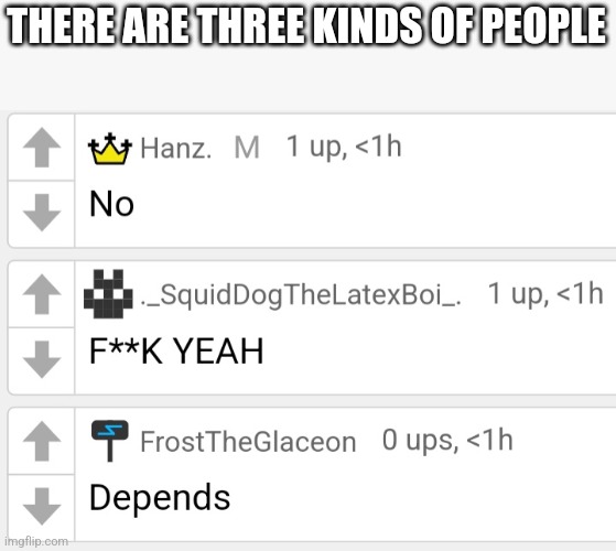THERE ARE THREE KINDS OF PEOPLE | made w/ Imgflip meme maker