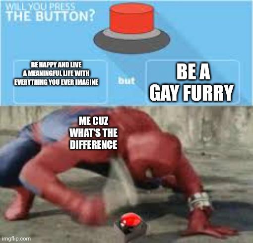 MS_memer_group would you press the button Memes & GIFs - Imgflip