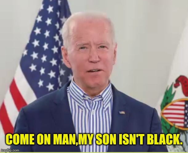 COME ON MAN,MY SON ISN'T BLACK. | made w/ Imgflip meme maker