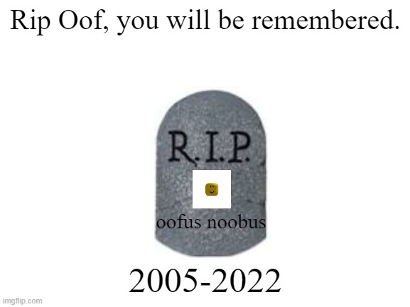 RIP, the oof sound :( - Imgflip