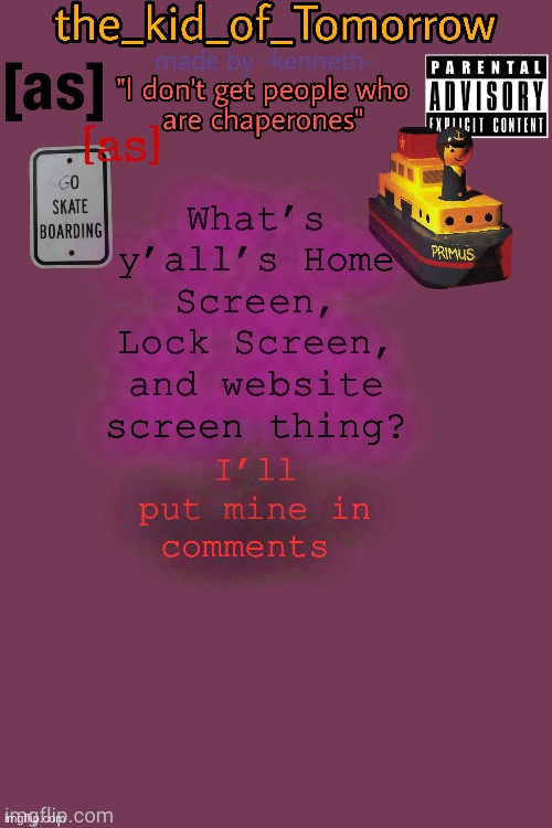 Random test | What’s y’all’s Home Screen, Lock Screen, and website screen thing? I’ll put mine in comments | image tagged in the_kid_of_tomorrow s announcement template made by -kenneth- | made w/ Imgflip meme maker