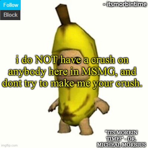 ANNOUNCEMENT | i do NOT have a crush on anybody here in MSMG, and dont try to make me your crush. | image tagged in announcement | made w/ Imgflip meme maker