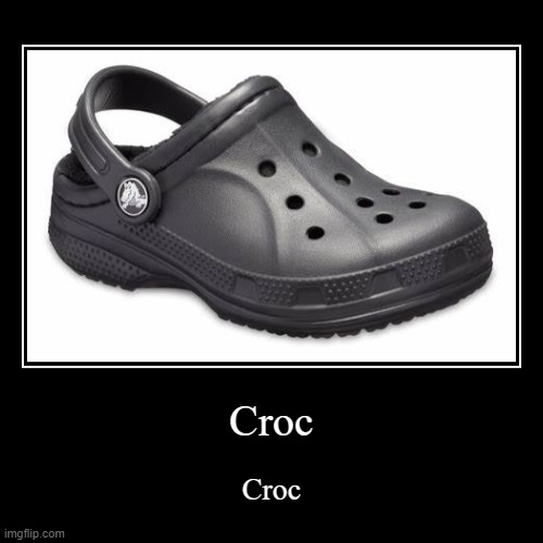 Croc | image tagged in funny,demotivationals | made w/ Imgflip demotivational maker