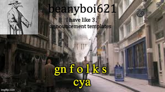 Medival beany | gn f o l k s 

cya | image tagged in medival beany | made w/ Imgflip meme maker