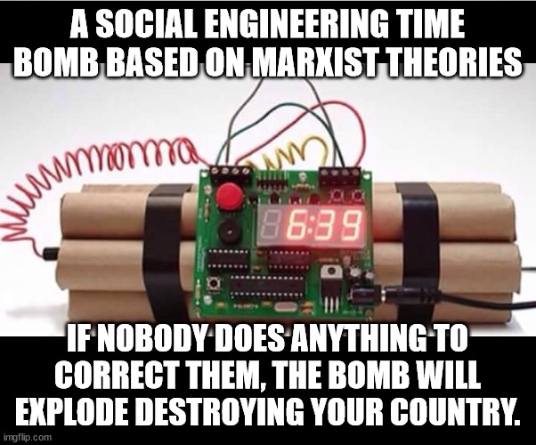 muslim alarm bomb | A SOCIAL ENGINEERING TIME BOMB BASED ON MARXIST THEORIES IF NOBODY DOES ANYTHING TO CORRECT THEM, THE BOMB WILL EXPLODE DESTROYING YOUR COUN | image tagged in muslim alarm bomb | made w/ Imgflip meme maker