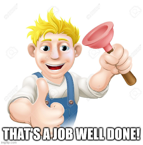 Job well done | THAT'S A JOB WELL DONE! | image tagged in job well done | made w/ Imgflip meme maker