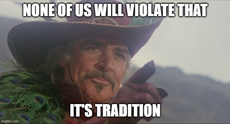 Ramirez Tradition | NONE OF US WILL VIOLATE THAT; IT'S TRADITION | image tagged in ramirez,highlander,tradition | made w/ Imgflip meme maker