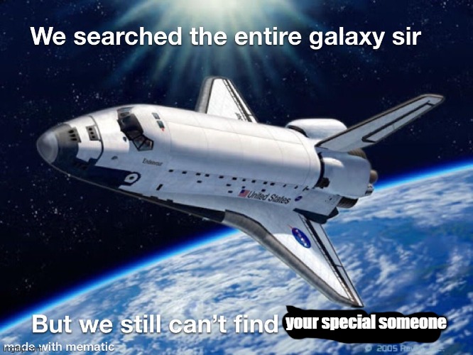 Galaxy Search | your special someone | image tagged in galaxy search | made w/ Imgflip meme maker