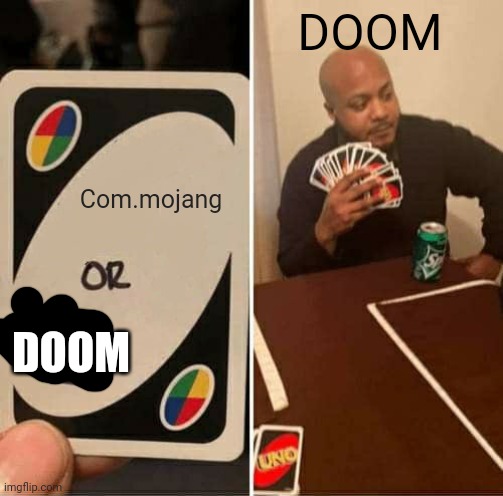 UNO Draw 25 Cards | DOOM; Com.mojang; DOOM | image tagged in memes,uno draw 25 cards,doom,funny,gifs | made w/ Imgflip meme maker