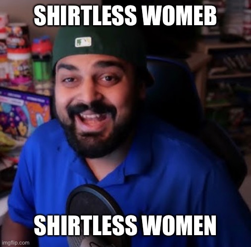 SHIRTLESS WOMEN SHIRTLESS WOMEN | made w/ Imgflip meme maker