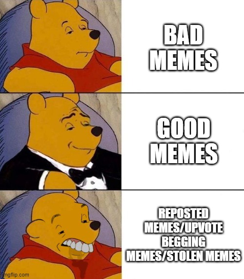 Best,Better, Blurst | BAD MEMES GOOD MEMES REPOSTED MEMES/UPVOTE BEGGING MEMES/STOLEN MEMES | image tagged in best better blurst | made w/ Imgflip meme maker