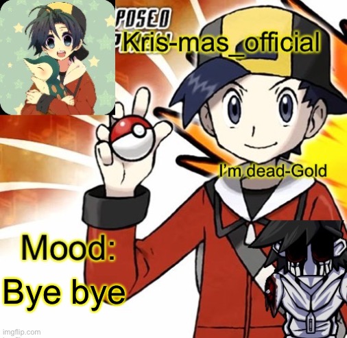 Krises Gold temp | Bye bye | image tagged in krises gold temp | made w/ Imgflip meme maker