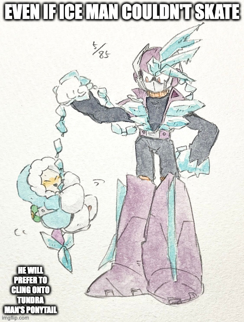 Ice Man on Tundra Man's Ponytail | EVEN IF ICE MAN COULDN'T SKATE; HE WILL PREFER TO CLING ONTO TUNDRA MAN'S PONYTAIL | image tagged in iceman,tundraman,megaman,memes | made w/ Imgflip meme maker