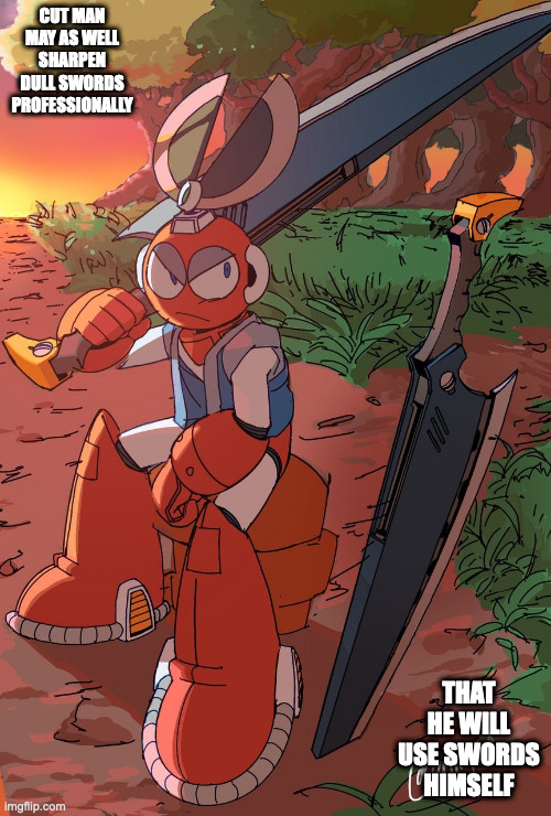 Cut Man With Swords | CUT MAN MAY AS WELL SHARPEN DULL SWORDS PROFESSIONALLY; THAT HE WILL USE SWORDS HIMSELF | image tagged in cutman,megaman,memes | made w/ Imgflip meme maker