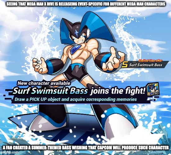 Summer Bass | SEEING THAT MEGA MAN X DIVE IS RELEASEING EVENT-SPECIFIC FOR DIFFERENT MEGA MAN CHARACTERS; A FAN CREATED A SUMMER-THEMED BASS WISHING THAT CAPCOM WILL PRODUCE SUCH CHARACTER | image tagged in megaman,bass,megaman x,memes,gaming | made w/ Imgflip meme maker