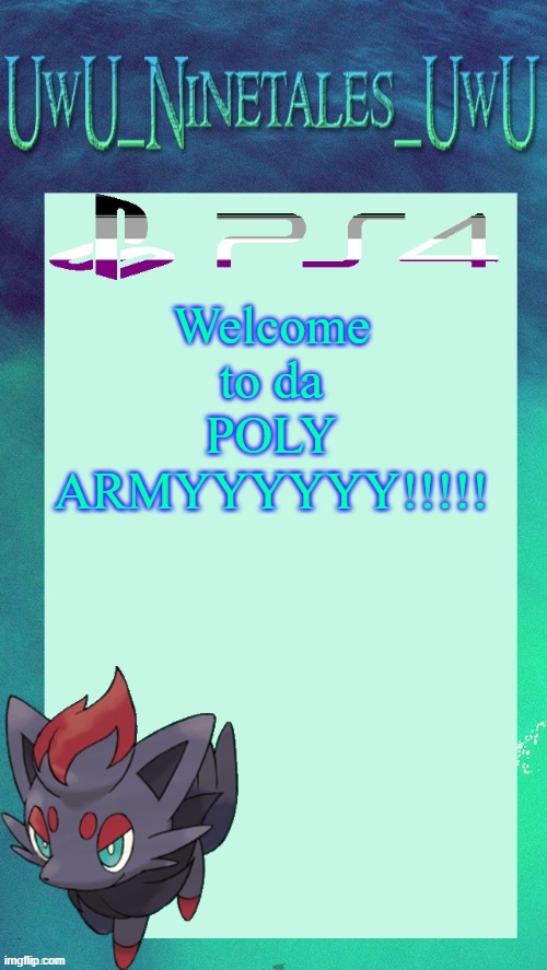 Welcome to da POLY ARMYYYYYY!!!!! | image tagged in zorua template | made w/ Imgflip meme maker