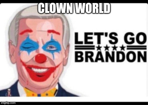 CLOWN WORLD | made w/ Imgflip meme maker