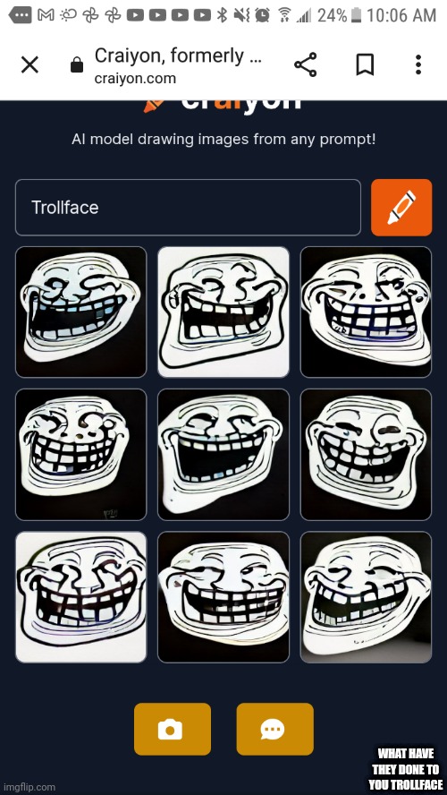 so I decided to see what trollface would look like drawn by an AI, and the results are cursed | WHAT HAVE THEY DONE TO YOU TROLLFACE | image tagged in cursed,trollface,why does this exist,why did i make this,oh wow are you actually reading these tags,stop reading these tags | made w/ Imgflip meme maker