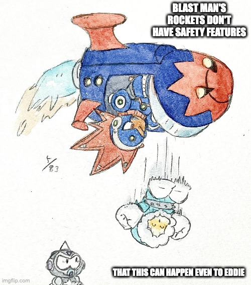 Ice Man and Blast Man | BLAST MAN'S ROCKETS DON'T HAVE SAFETY FEATURES; THAT THIS CAN HAPPEN EVEN TO EDDIE | image tagged in iceman,blastman,memes | made w/ Imgflip meme maker