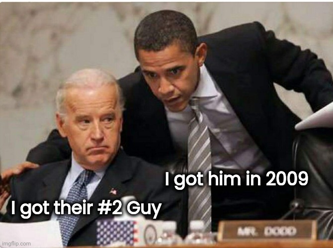 Let's not be hasty | I got him in 2009; I got their #2 Guy | image tagged in biden and obama,deja vu,mistaken identity,confirmed,well yes but actually no | made w/ Imgflip meme maker