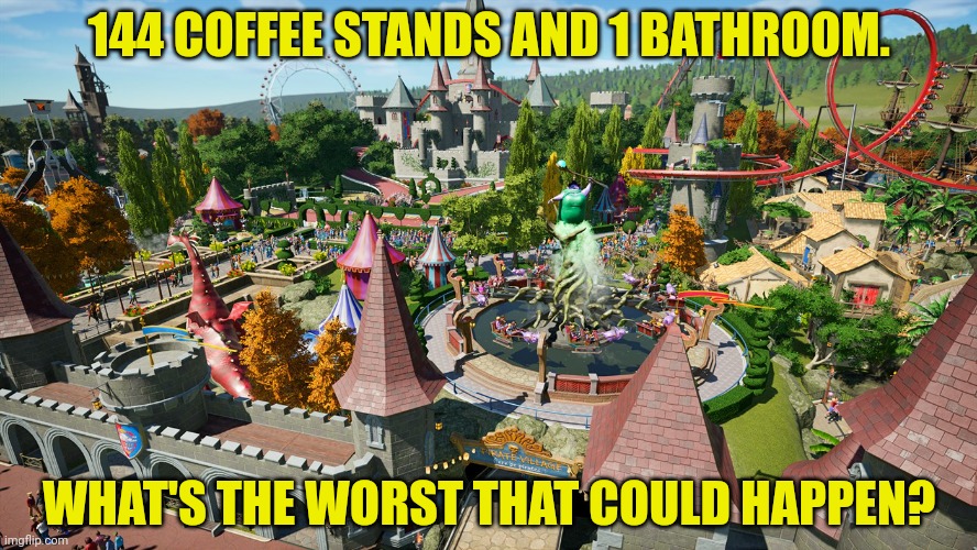 Stop it. Get some help | 144 COFFEE STANDS AND 1 BATHROOM. WHAT'S THE WORST THAT COULD HAPPEN? | image tagged in stop it get some help,rollercoaster tycoon,i gotta,go to the,bathroom | made w/ Imgflip meme maker