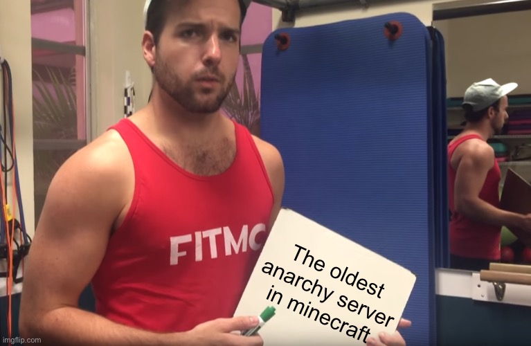 fitMC whiteboard | The oldest anarchy server in minecraft | image tagged in fitmc whiteboard | made w/ Imgflip meme maker