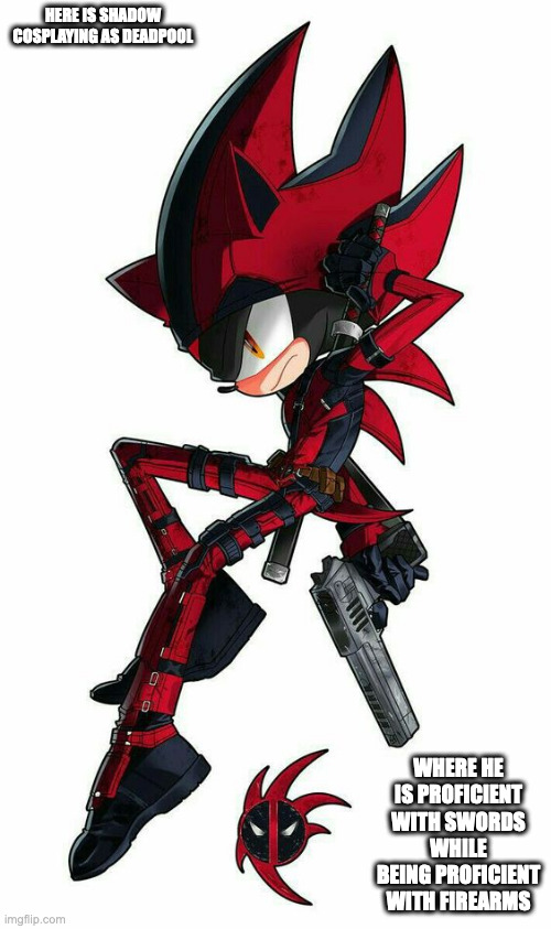 Shadow as Deadpool | HERE IS SHADOW COSPLAYING AS DEADPOOL; WHERE HE IS PROFICIENT WITH SWORDS WHILE BEING PROFICIENT WITH FIREARMS | image tagged in deadpool,sonic the hedgehog,shadow,memes | made w/ Imgflip meme maker