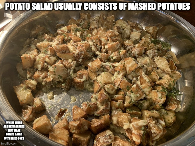 Korean Style Fried Potato Salad | POTATO SALAD USUALLY CONSISTS OF MASHED POTATOES; WHERE THERE ARE RESTAUARNTS THAT MAKE POTATO SALAD WITH FRIED ONES | image tagged in salad,potato,memes,food | made w/ Imgflip meme maker