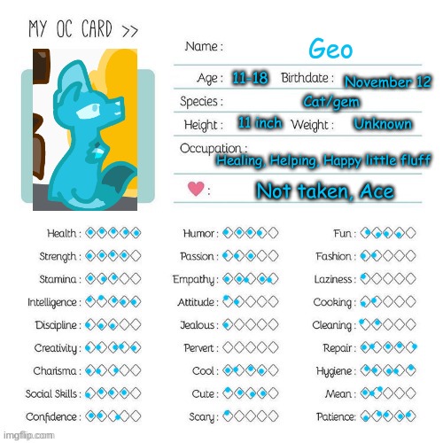 Geo is done! Lux is next. | Geo; 11-18; November 12; Cat/gem; 11 inch; Unknown; Healing, Helping, Happy little fluff; Not taken, Ace | made w/ Imgflip meme maker