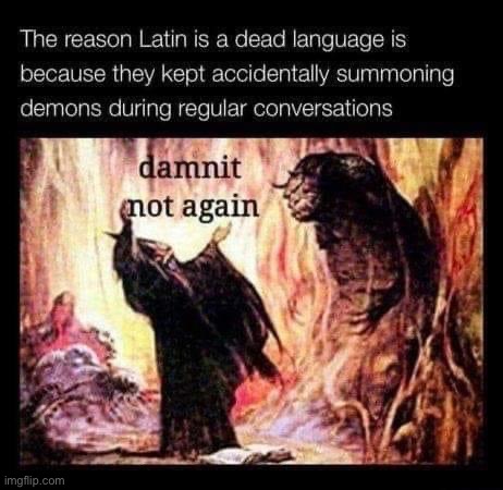 Latin dead language | image tagged in latin dead language | made w/ Imgflip meme maker