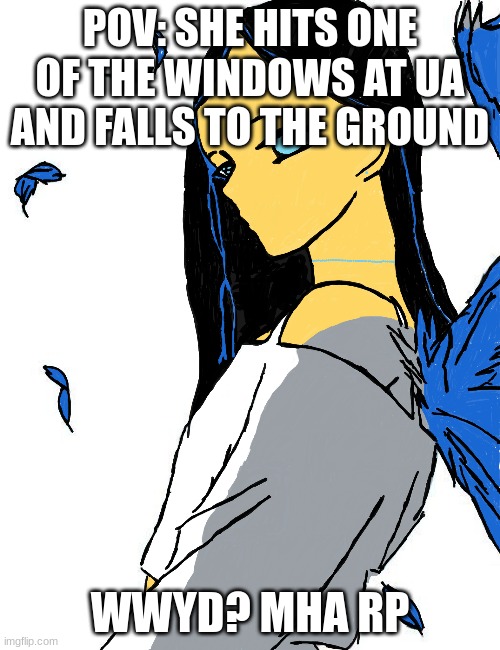 meme4 | POV: SHE HITS ONE OF THE WINDOWS AT UA AND FALLS TO THE GROUND; WWYD? MHA RP | image tagged in mha,why are you reading this | made w/ Imgflip meme maker