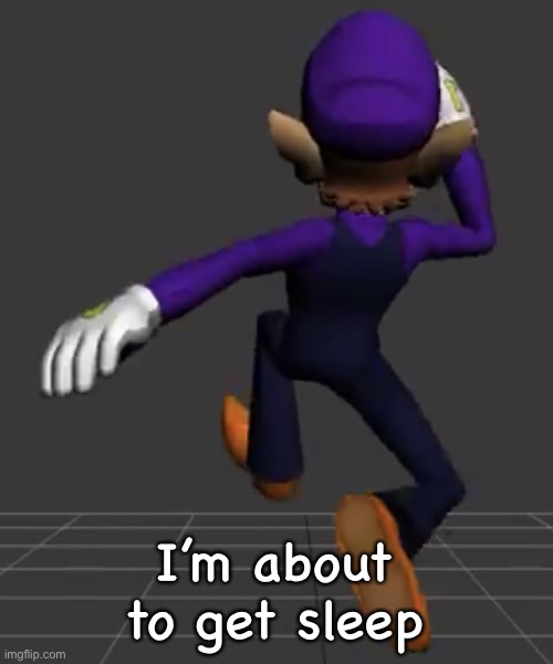 Bye bye chat | I’m about to get sleep | image tagged in waluigi running | made w/ Imgflip meme maker