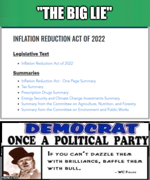 Inflation Reduction ACT...The Biggest Lie of em all.... | image tagged in inflation reduction act,ruse,razzle dazzle em,biden,the big guy | made w/ Imgflip meme maker