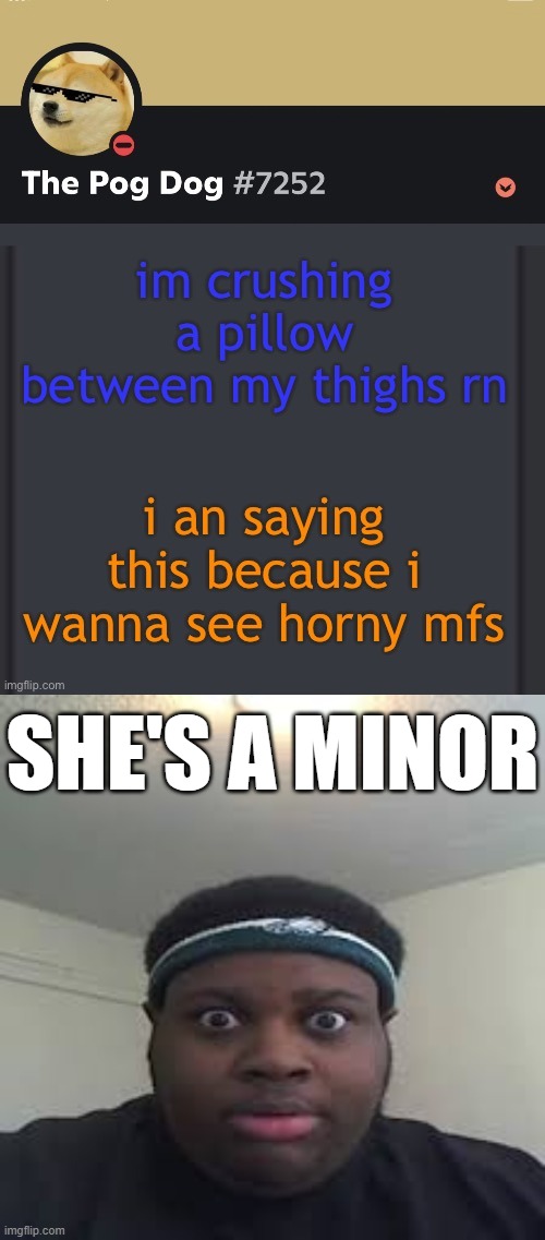 SHE'S A MINOR | image tagged in edp,memes | made w/ Imgflip meme maker