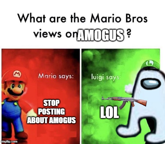 AMOGUS; STOP POSTING ABOUT AMOGUS; LOL | made w/ Imgflip meme maker