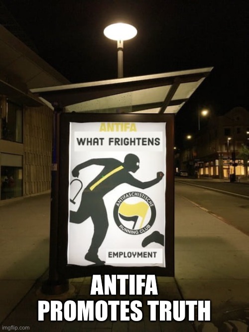 Truth of Antifa | ANTIFA PROMOTES TRUTH | image tagged in anfifa,funny,memes,gifs,upvotes | made w/ Imgflip meme maker