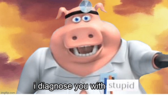 I diagnose you with dead | image tagged in i diagnose you with dead | made w/ Imgflip meme maker