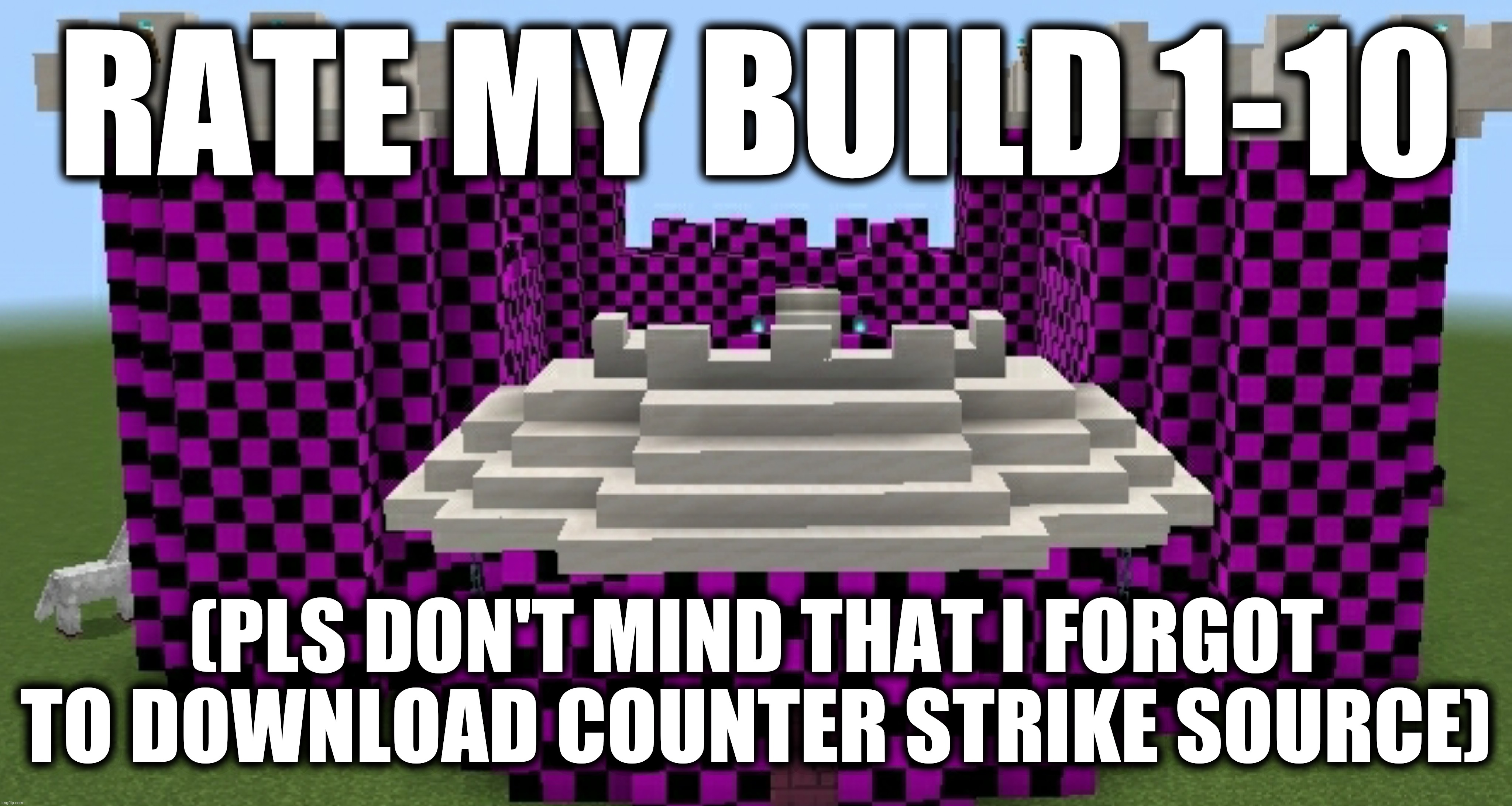 RATE MY BUILD 1-10; (PLS DON'T MIND THAT I FORGOT TO DOWNLOAD COUNTER STRIKE SOURCE) | made w/ Imgflip meme maker