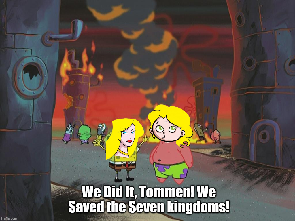Cersei time as regent | We Did It, Tommen! We Saved the Seven kingdoms! | image tagged in spongebob we saved the city,asoiaf,a song of ice and fire,cersei lannister,tommen baratheon | made w/ Imgflip meme maker