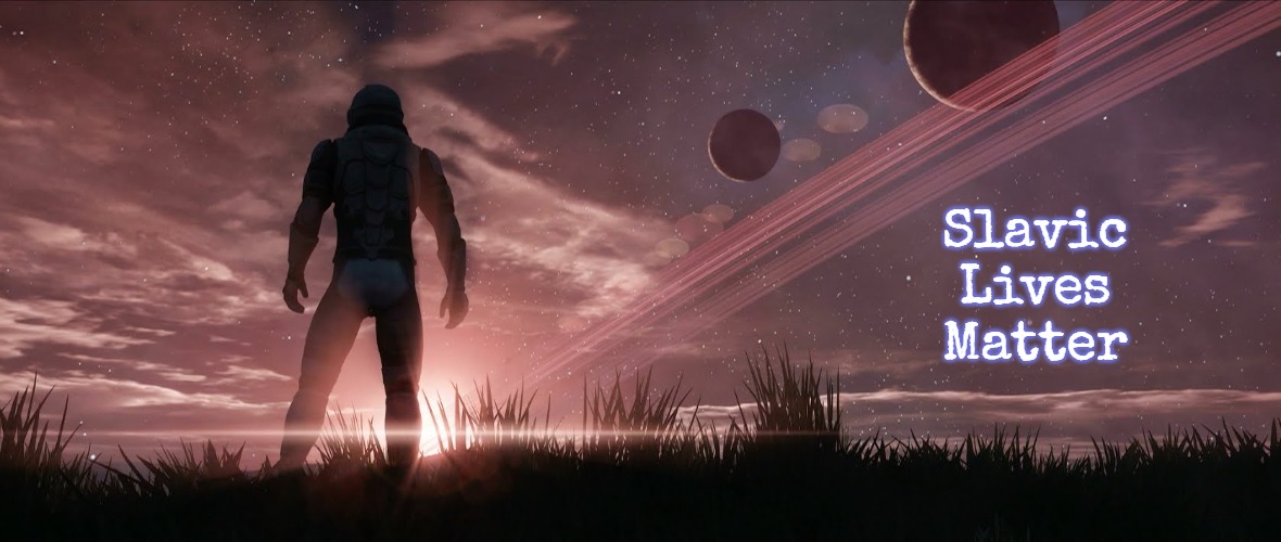 Star Citizen: Dramatic Poetry | Slavic Lives Matter | image tagged in star citizen dramatic poetry,slavic | made w/ Imgflip meme maker